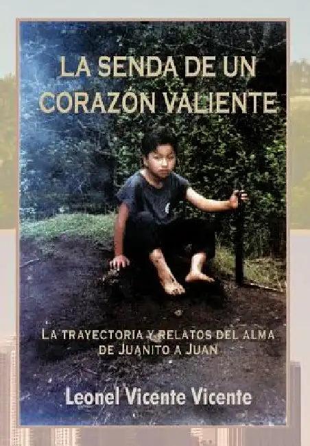 La Senda de Un Coraz N Valiente (English, Leonel Vicente Vicente)