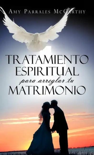 Tratamiento espiritual para arreglar tu matrimonio (English, Amy Parrales McCarthy)