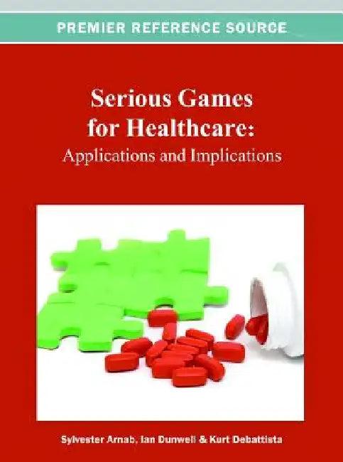 Serious Games for Healthcare (English, Sylvester Arnab | Ian Dunwell | Kurt DeBattista)