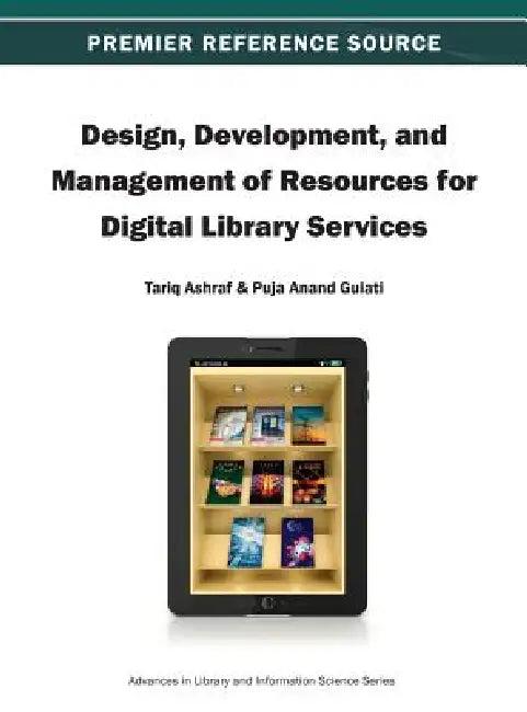 Design, Development, and Management of Resources for Digital Library Services (English, Tariq Ashraf | Puja Anand Gulati)