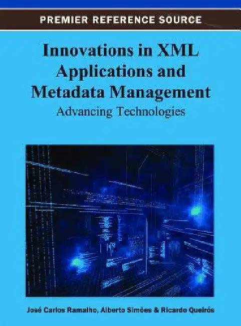 Innovations in XML Applications and Metadata Management (English, José Carlos Ramalho | Alberto Simões | Ricardo Queirós)