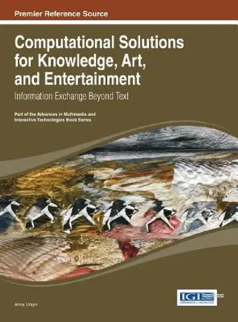 Computational Solutions for Knowledge, Art, and Entertainment (English, Anna Ursyn)