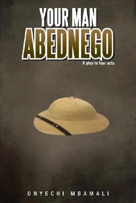 Your Man Abednego (English, Onyechi Mbamali)