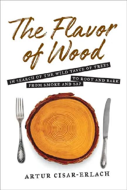 The Flavor of Wood (English, Artur Cisar-Erlach)