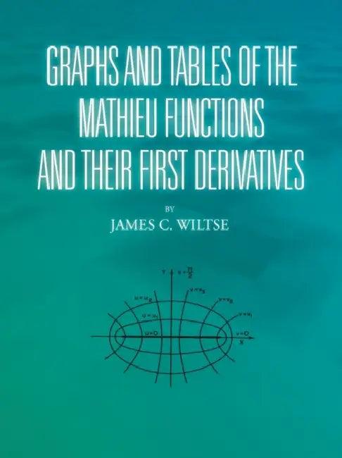 Graphs and Tables of the Mathieu Functions and Their First Derivatives (English, James C. Wiltse)