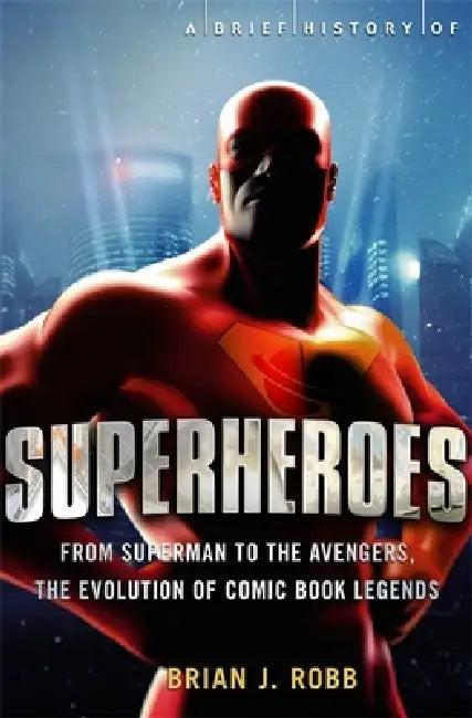 A Brief History of Superheroes (English, Brian Robb)