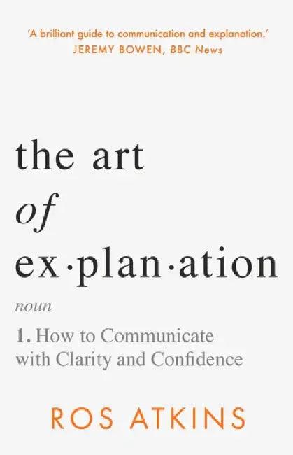 The Art of Explanation (English, Ros Atkins)
