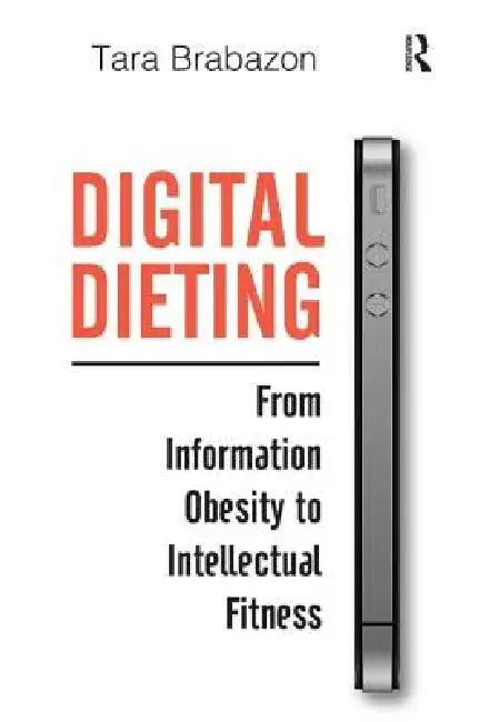 Digital Dieting (English, Tara Brabazon)