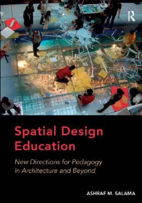 Spatial Design Education (English, Ashraf M. Salama)