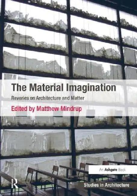 The Material Imagination (English, Matthew Mindrup)