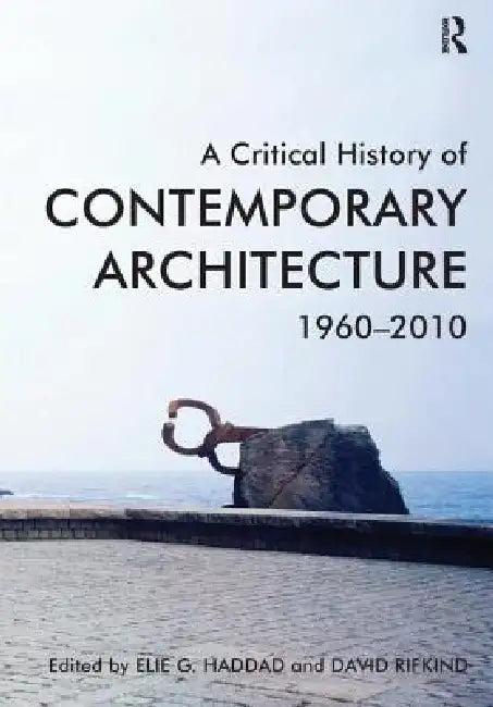 A Critical History of Contemporary Architecture, 1960-2010 (English, Elie G. Haddad | David Rifkind)