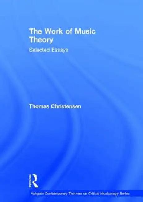 The Work of Music Theory (English, Thomas Christensen)