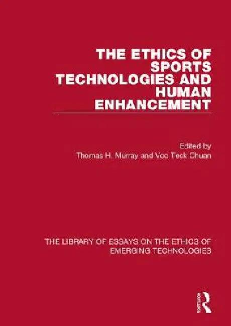 The Ethics of Sports Technologies and Human Enhancement (English, Thomas H. Murray | Voo Teck Chuan)