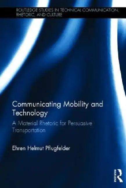 Communicating Mobility and Technology (English, Ehren Helmut Pflugfelder)