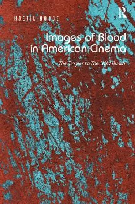 Images of Blood in American Cinema (English, Kjetil Rødje)
