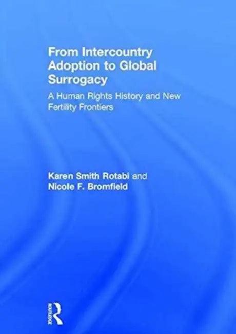 From Intercountry Adoption to Global Surrogacy (English, Smith Rotabi Karen | Nicole F. Bromfield)