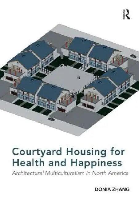 Courtyard Housing for Health and Happiness (English, Donia Zhang)