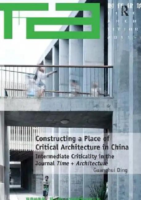 Constructing a Place of Critical Architecture in China (English, Guanghui Ding)