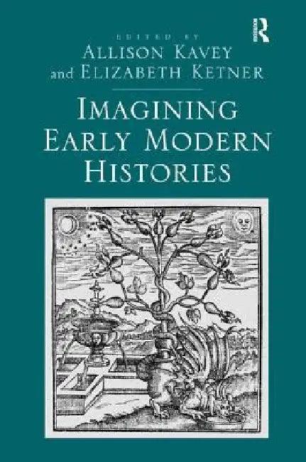 Imagining Early Modern Histories (English, Elizabeth Ketner | Allison Kavey)