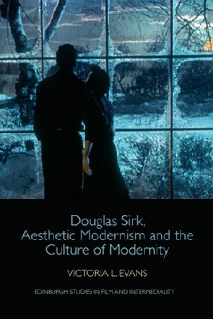 Douglas Sirk, Aesthetic Modernism and the Culture of Modernity (English, Victoria L. Evans)