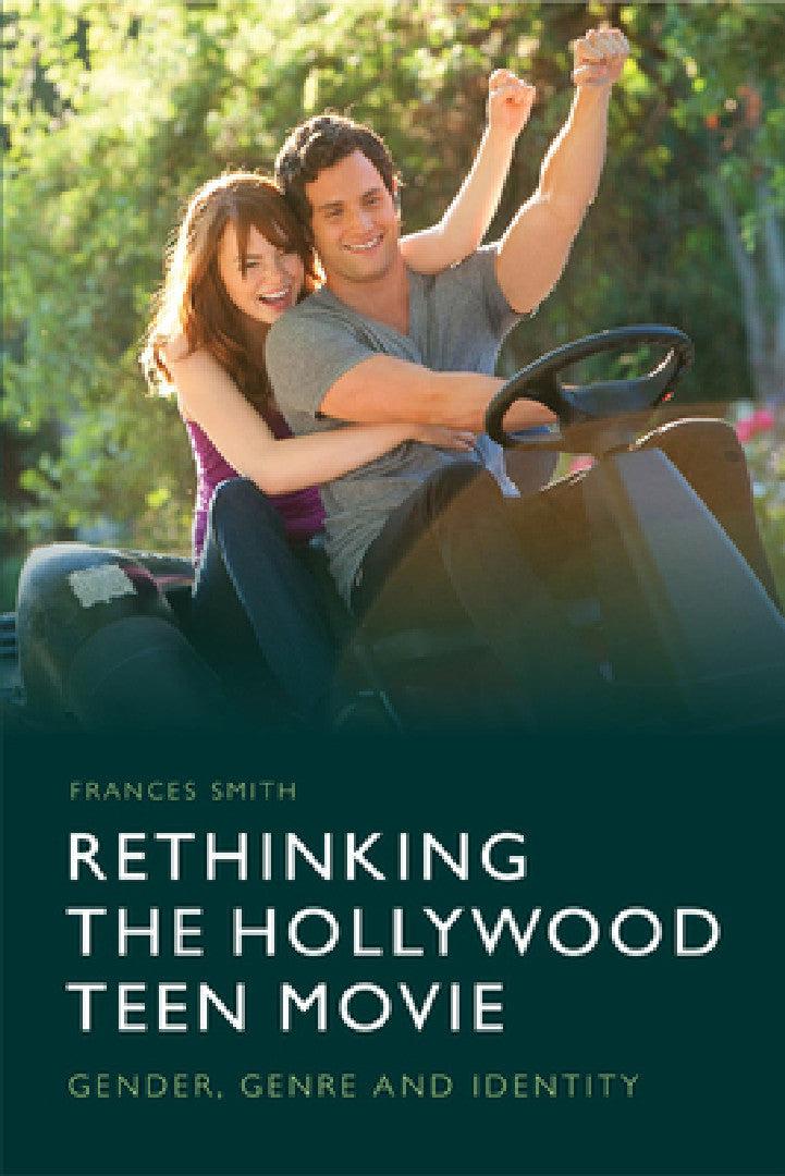 Rethinking the Hollywood Teen Movie (English, Frances Smith)