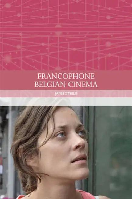 Francophone Belgian Cinema (English, Jamie Steele)