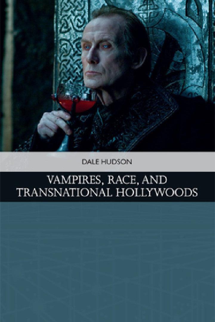 Vampires, Race, and Transnational Hollywoods (English, Dale Hudson)