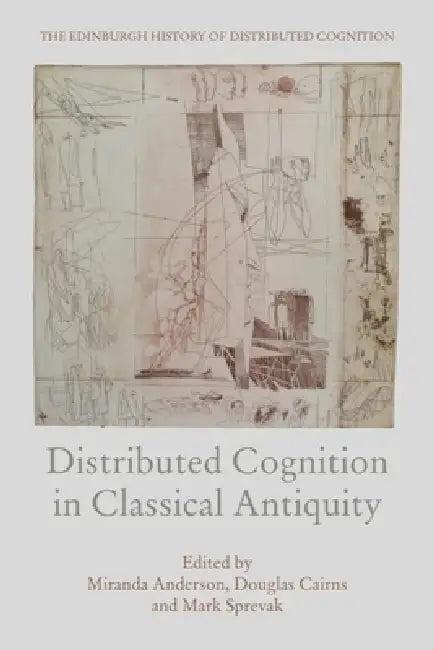 Distributed Cognition in Classical Antiquity (English, Miranda Anderson | Douglas Cairns | Mark Sprevak)