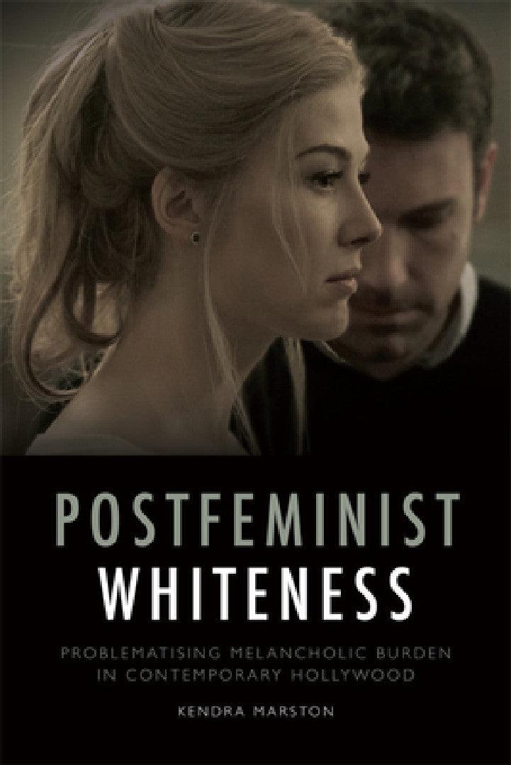 Postfeminist Whiteness (English, Kendra Marston)