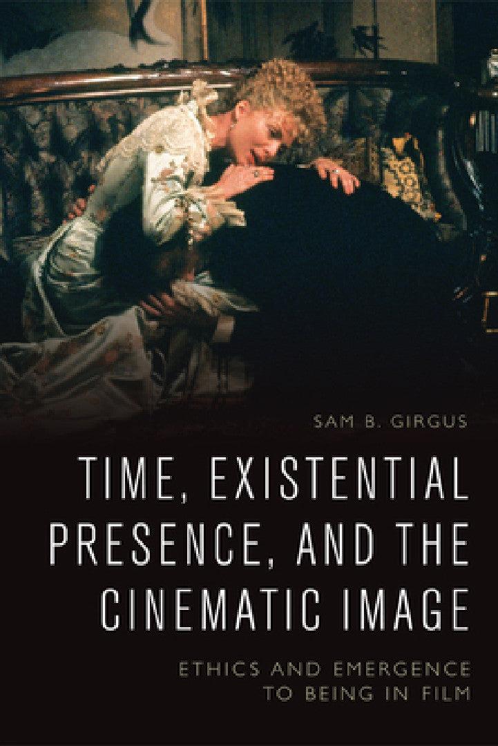 Time, Existential Presence and the Cinematic Image (English, Sam B. Girgus)