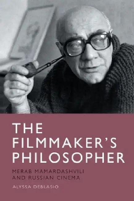 The Filmmaker's Philosopher (English, Alyssa Deblasio)