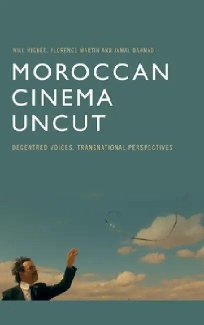 Moroccan Cinema Uncut (English, Will Higbee | Flo Martin | Jamal Bahmad)