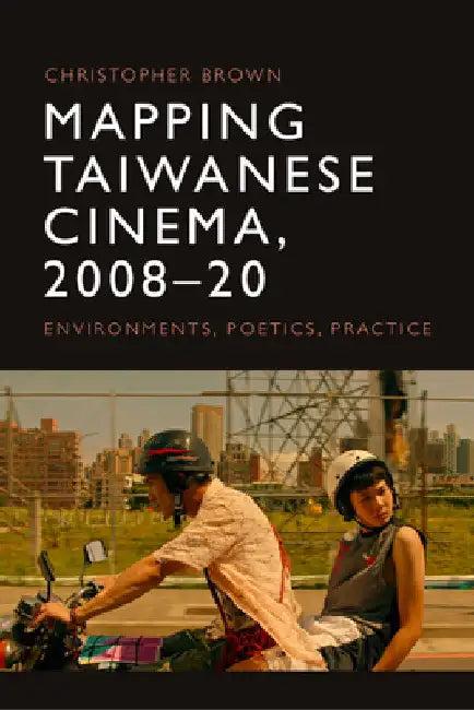 Mapping Taiwanese Cinema, 2008-20 (English, Christopher Brown)
