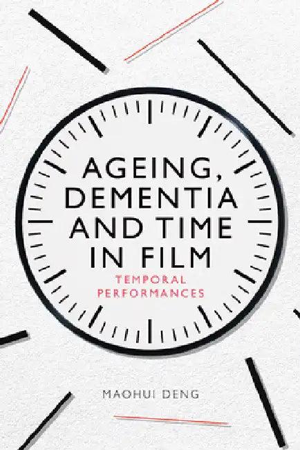 Ageing, Dementia and Time in Film (English, Maohui Deng)