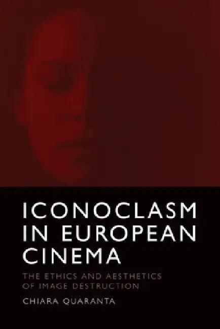 Iconoclasm in European Cinema (English, Chiara Quaranta)