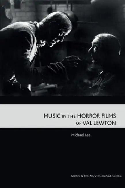 Music in the Horror Films of Val Lewton (English, Michael Lee)