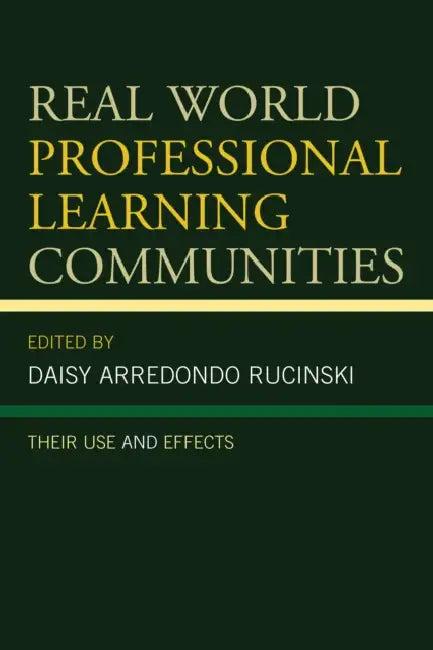 Real World Professional Learning Communities (English, Daisy Arredondo Rucinski)
