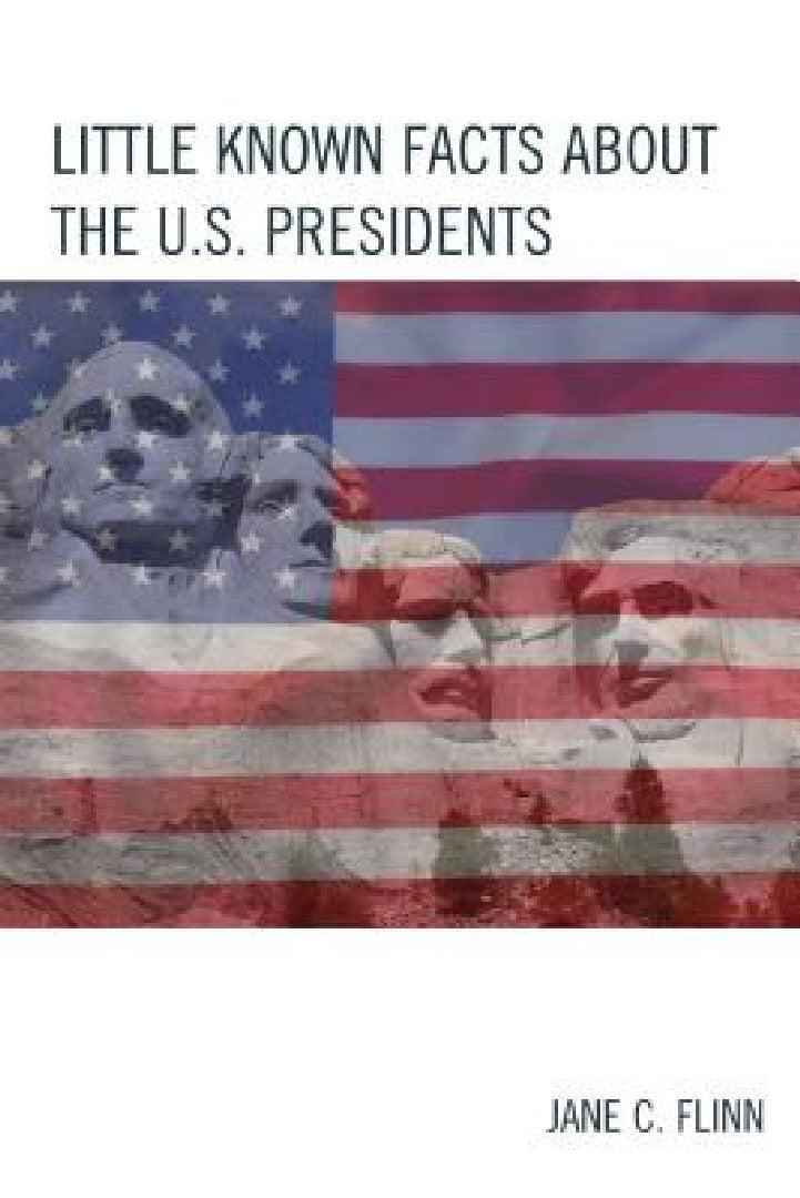 Little Known Facts about the U. S. Presidents (English, Jane C. Flinn)