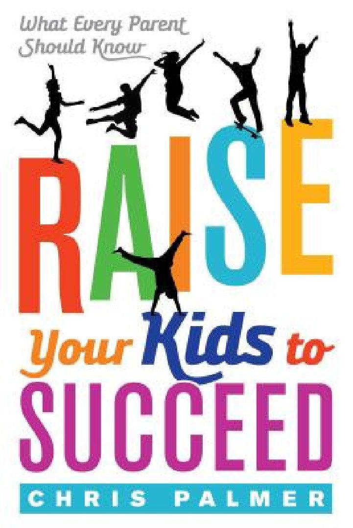 Raise Your Kids to Succeed (English, Chris Palmer)