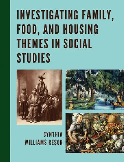 Investigating Family, Food, and Housing Themes in Social Studies (English, Cynthia Williams Resor)
