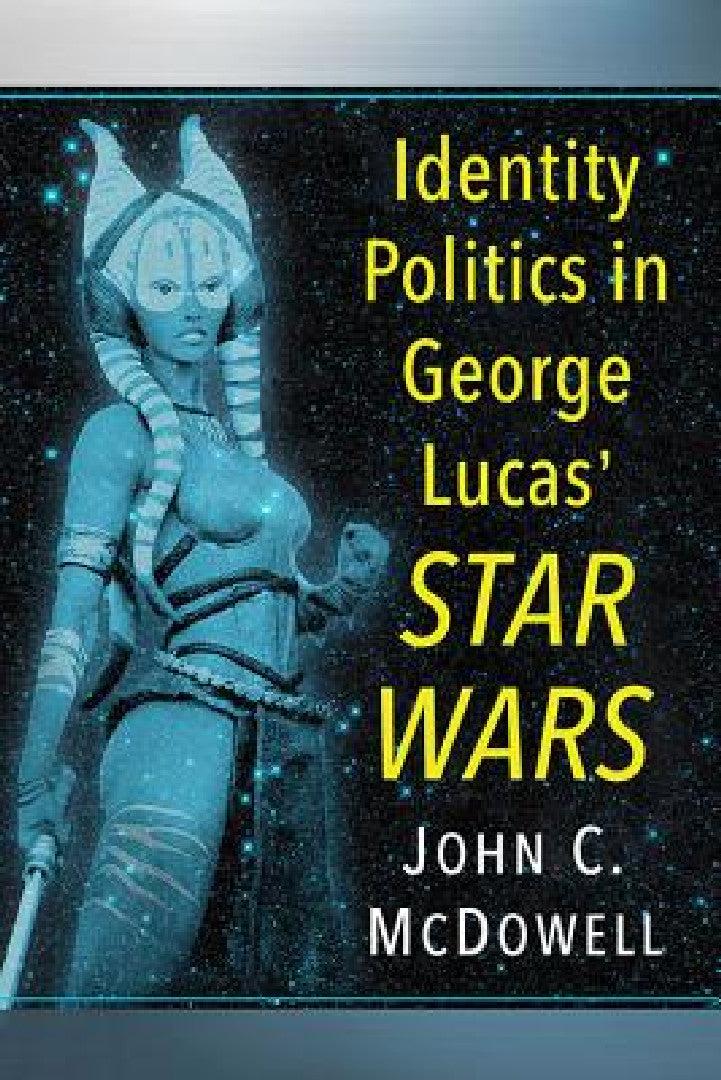 Identity Politics in George Lucas' Star Wars (English, John C. McDowell)