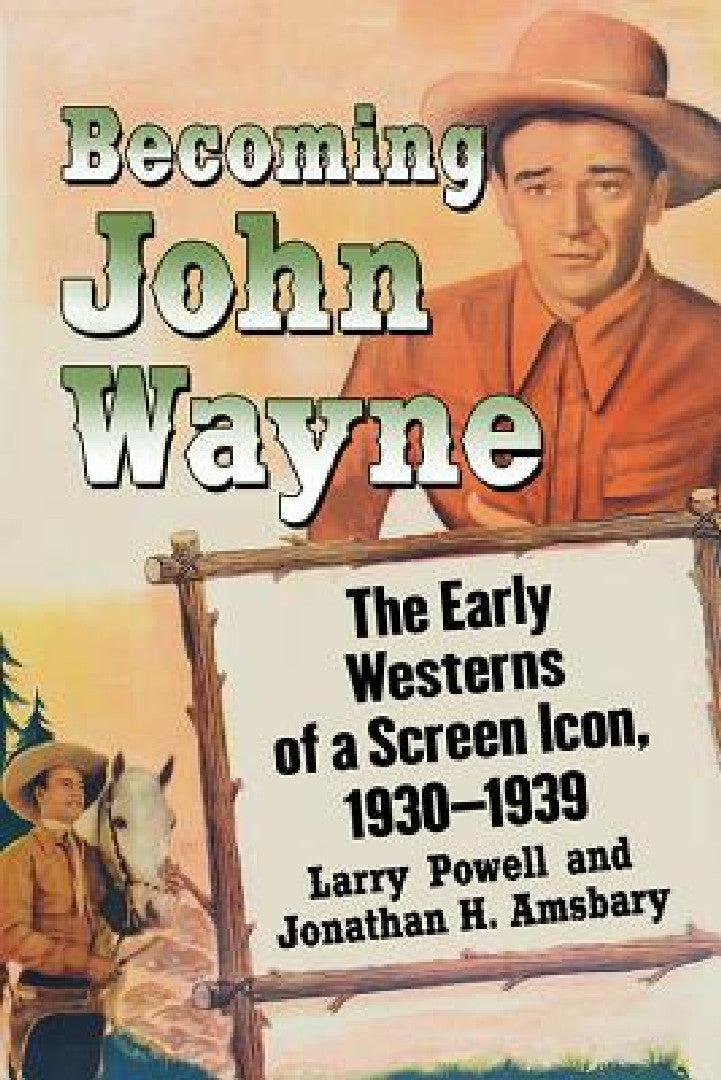 Becoming John Wayne (English, Larry Powell | Jonathan H. Amsbary)