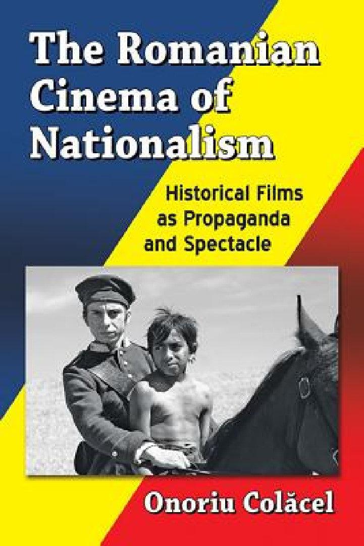 The Romanian Cinema of Nationalism (English, Onoriu Colăcel)