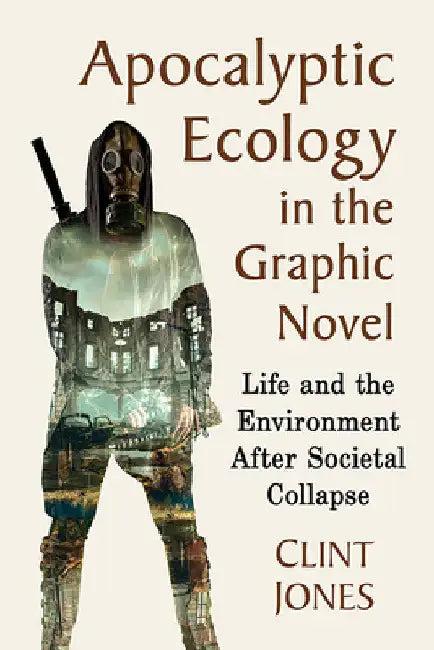 Apocalyptic Ecology in the Graphic Novel (English, Clint Jones)
