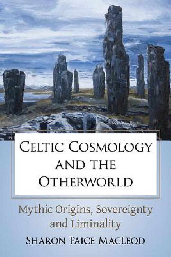 Celtic Cosmology and the Otherworld (English, Sharon Paice MacLeod)