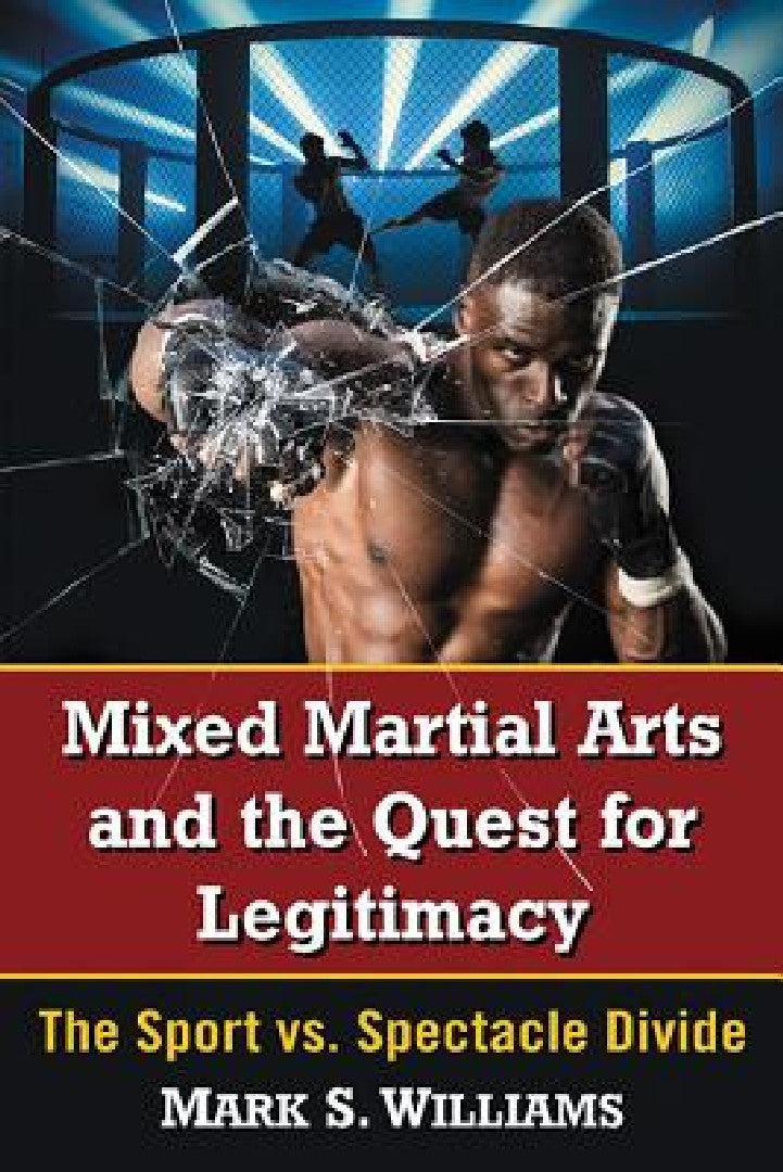 Mixed Martial Arts and the Quest for Legitimacy (English, Mark S. Williams)