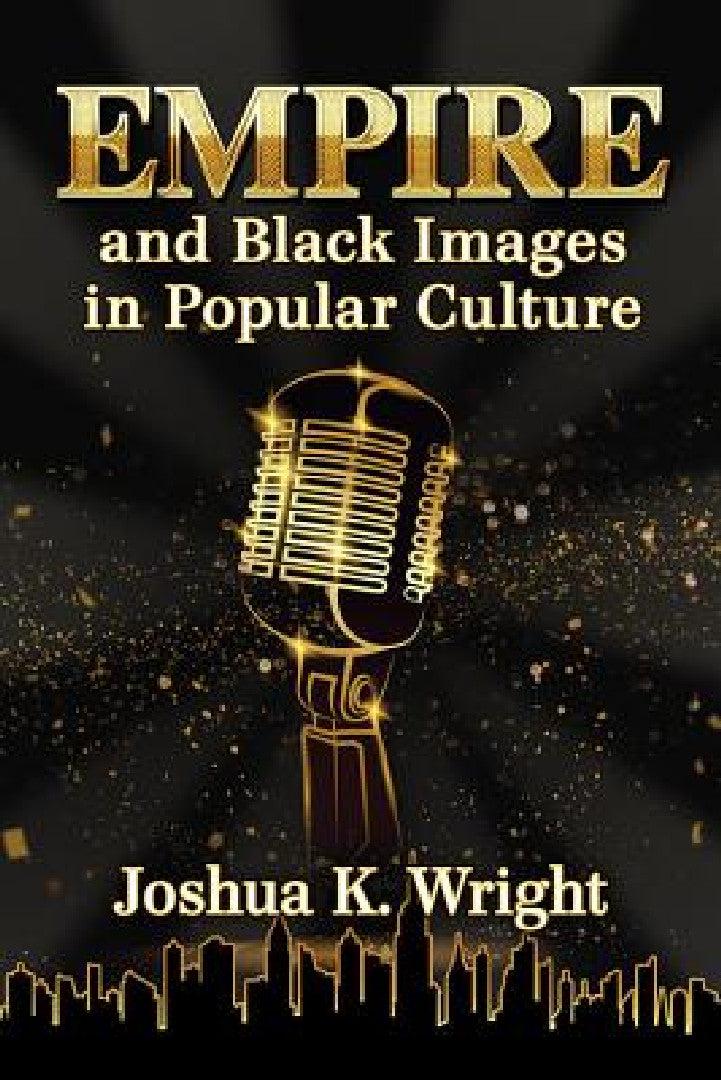 Empire and Black Images in Popular Culture (English, Joshua K. Wright)