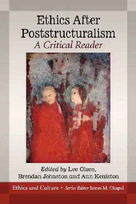 Ethics After Poststructuralism (English, Lee Olsen | Brendan Johnston | Ann Keniston)