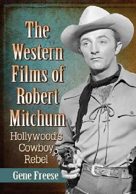 The Western Films of Robert Mitchum (English, Gene Freese)