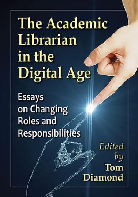 The Academic Librarian in the Digital Age (English, Tom Diamond)